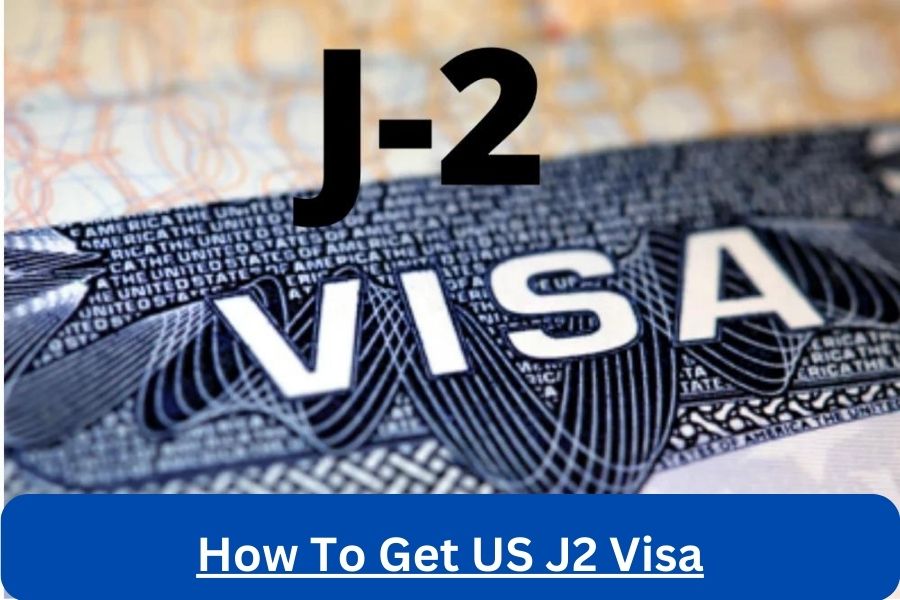 How To Get US J2 Visa