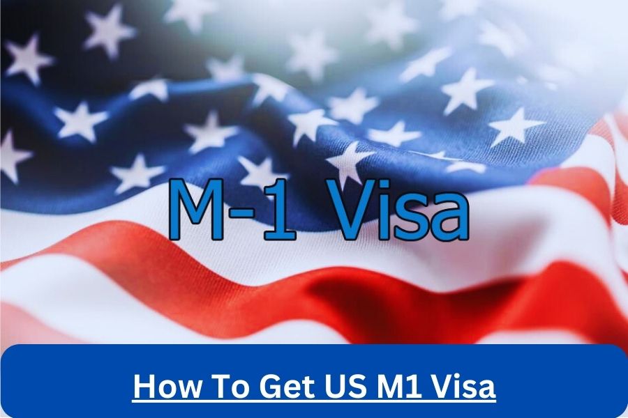 How To Get US M1 Visa
