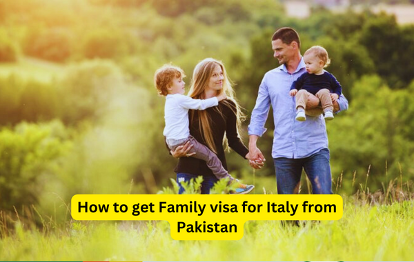 How to get Family visa for Italy from Pakistan